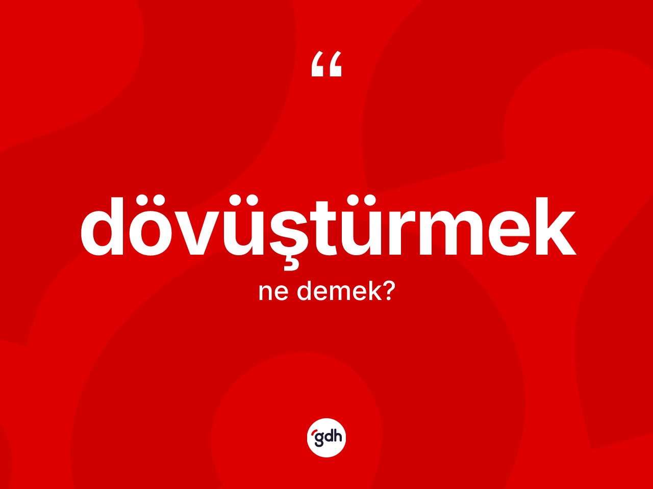 Dövüştürmek ne anlama gelir? Dövüştürmeğin kısaca tanımı nedir?