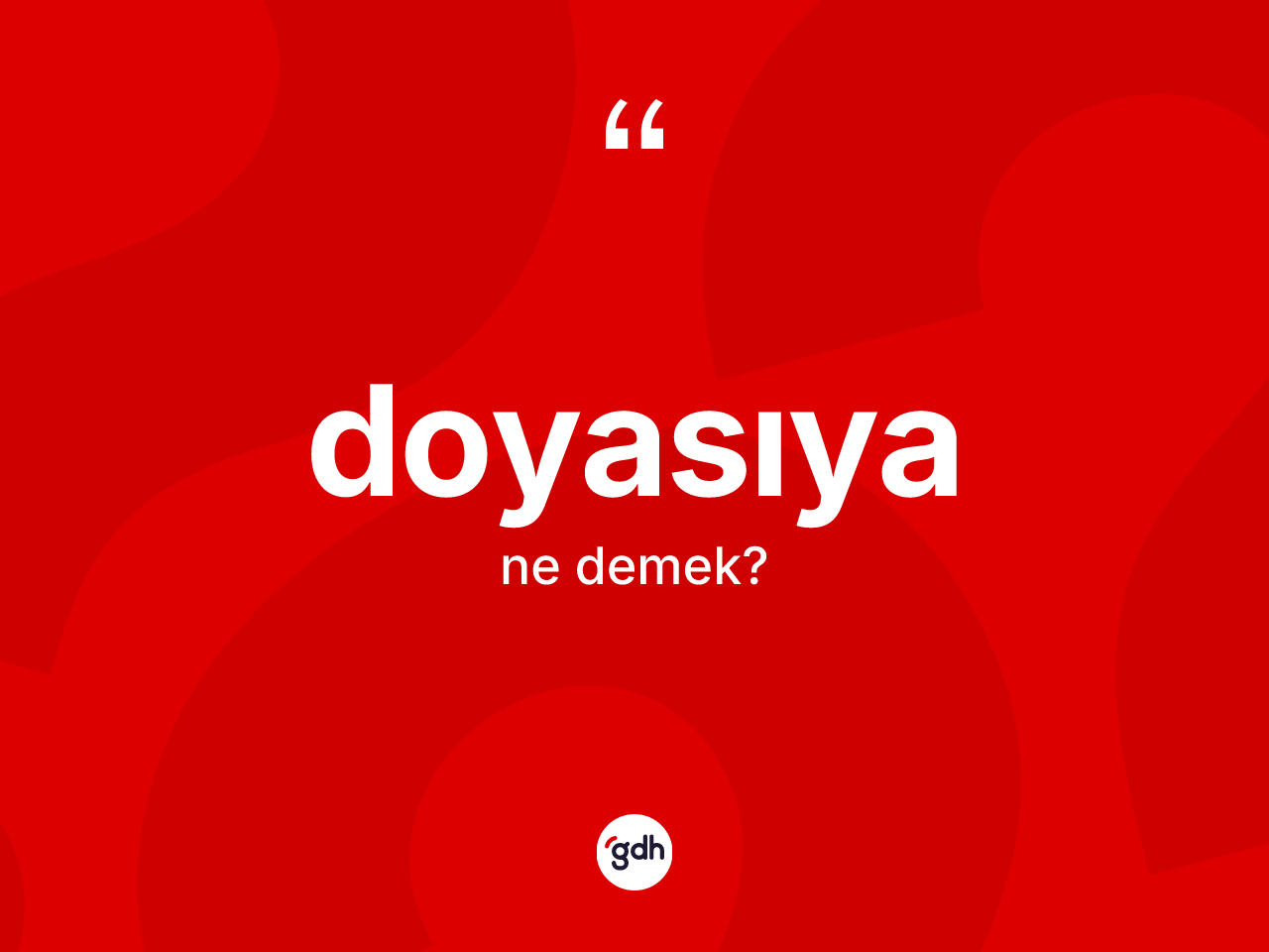 Doyasıya ne anlama gelir? Doyasıyanın TDK'ya göre anlamı nedir?