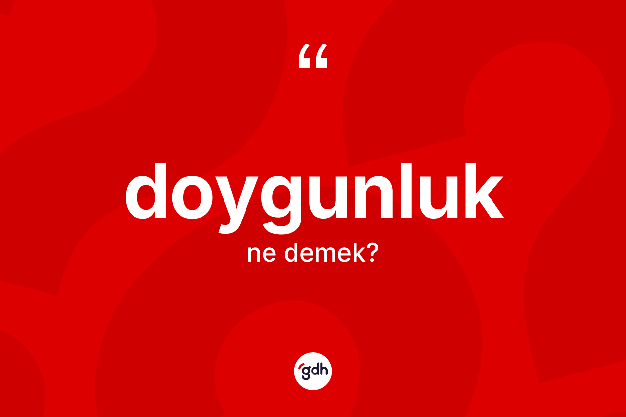 Doygunluk ne anlama gelir?