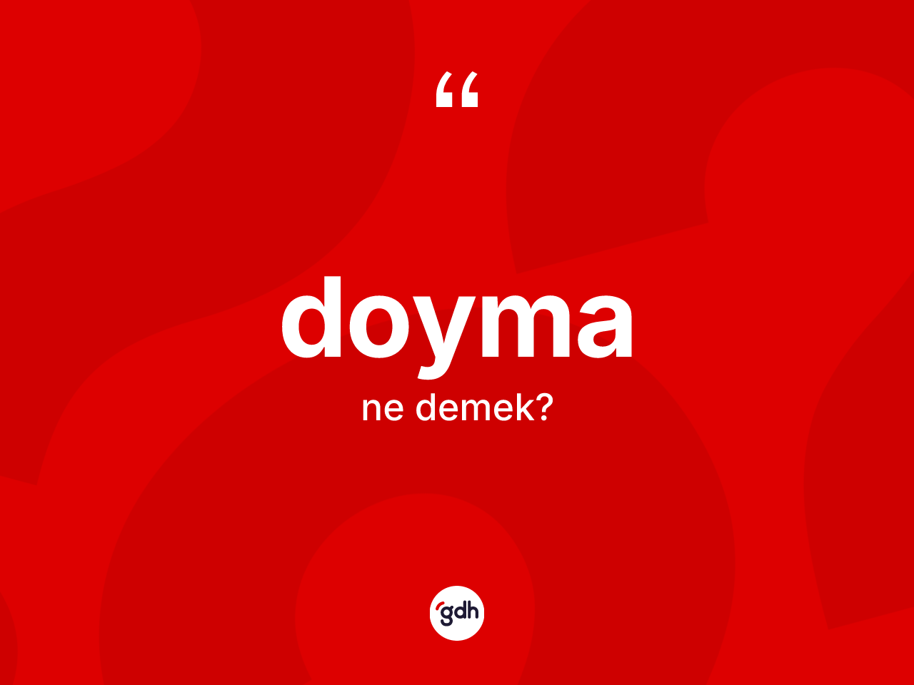 Doyma kelimesinin anlamı nedir? Doymanın TDK'ya göre anlamı nedir?