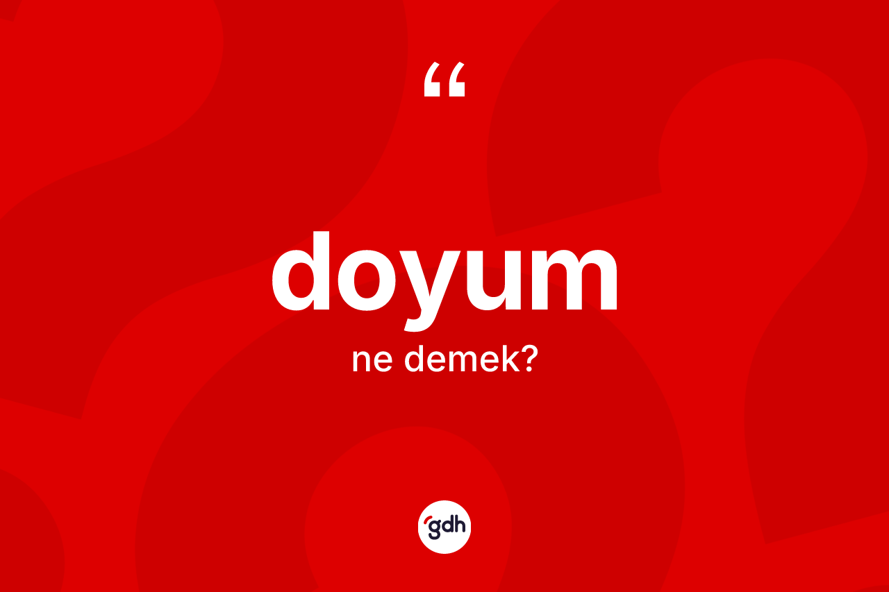 Doyum ne demek?