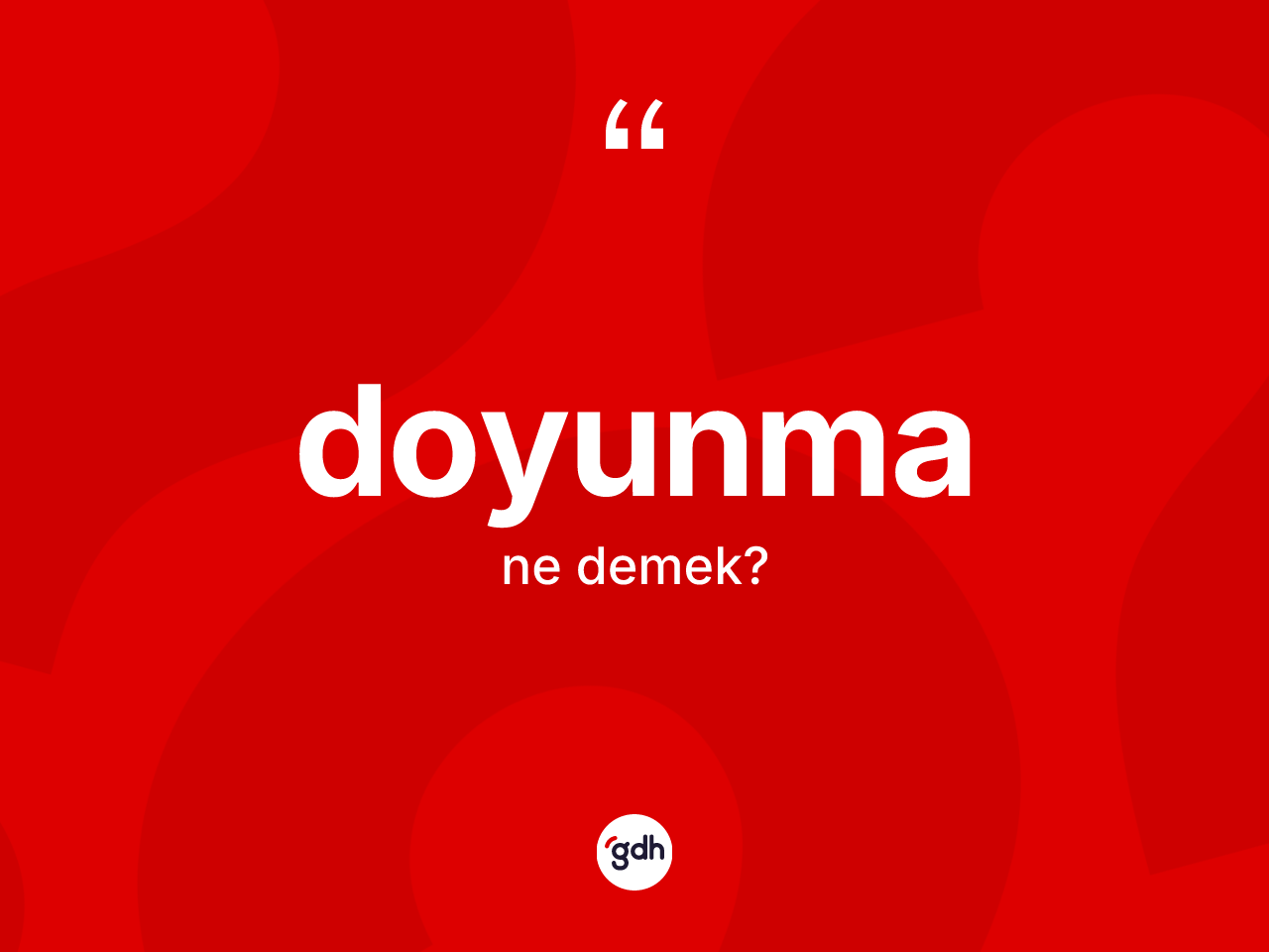Doyunma kelimesinin sözlükteki tanımı nedir? Doyunmanın halk arasındaki kullanımı nasıldır?
