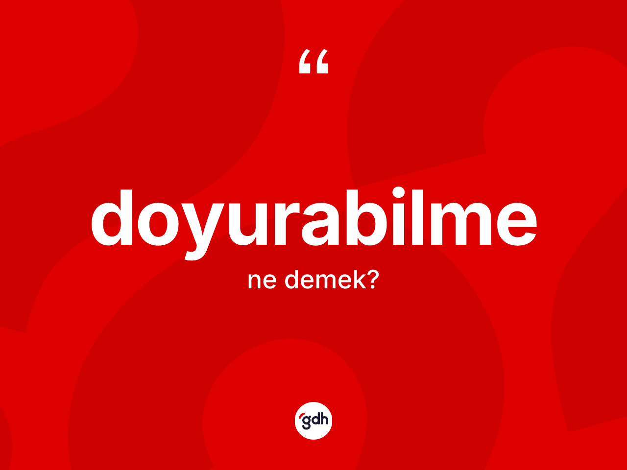 Doyurabilme ne demek? Doyurabilmenin halk arasındaki kullanımı nasıldır?