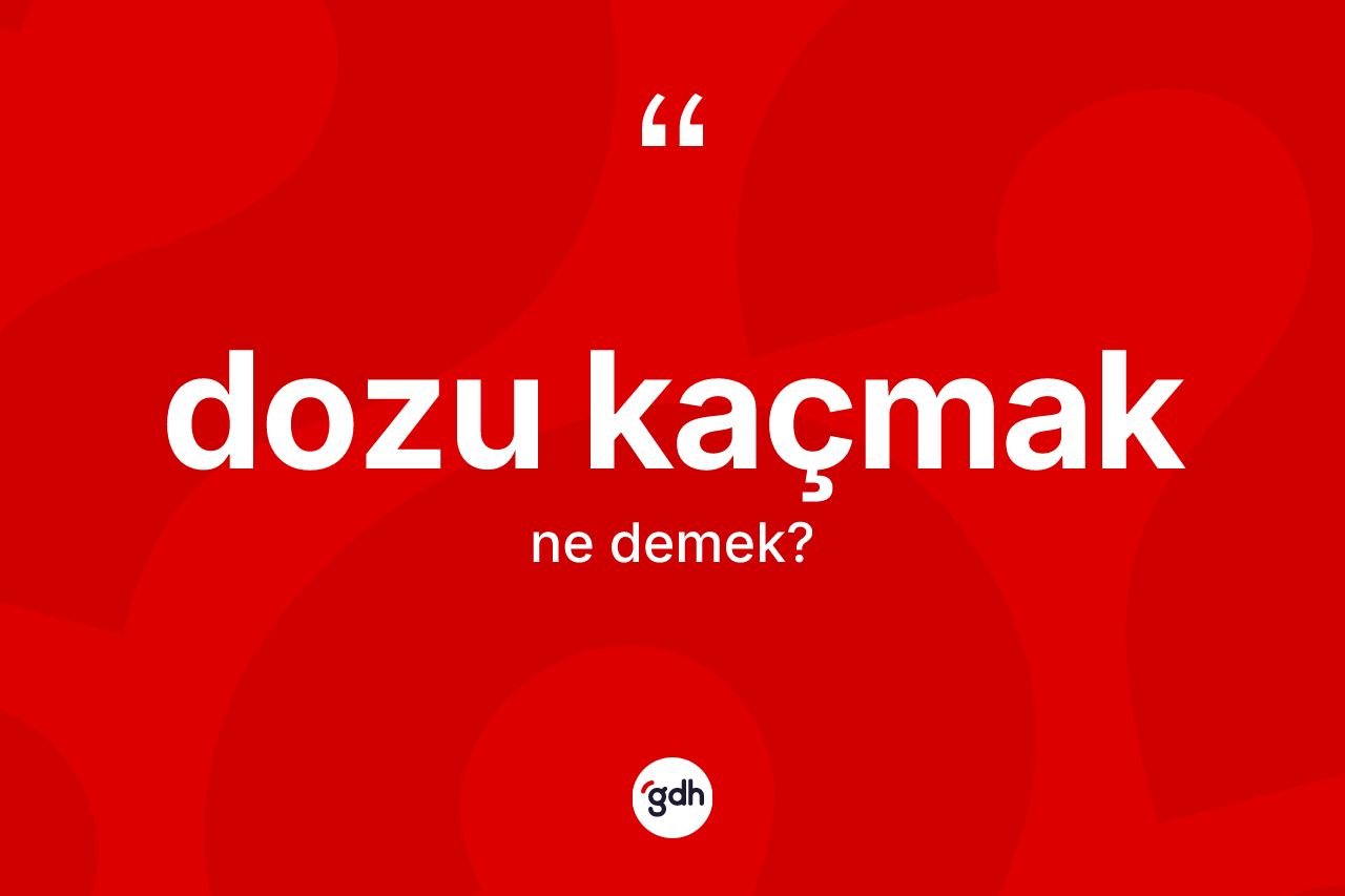 Dozu kaçmak ifadesinin kısaca anlamı nedir? Dozu kaçmak ifadesi nerede kullanılır?