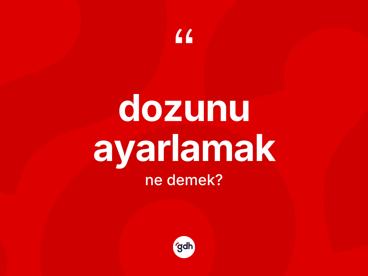 Dozunu ayarlamak ifadesinin sözlükteki anlamı nedir? Dozunu ayarlamak ifadesinin özellikleri nelerdir?