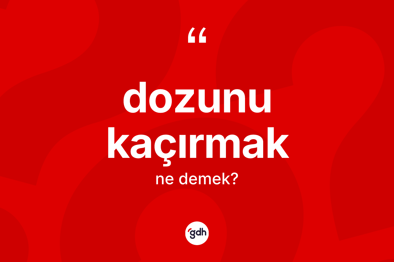 Dozunu kaçırmak sözü neyi anlatır? Dozunu kaçırmak ifadesi nerede kullanılır?