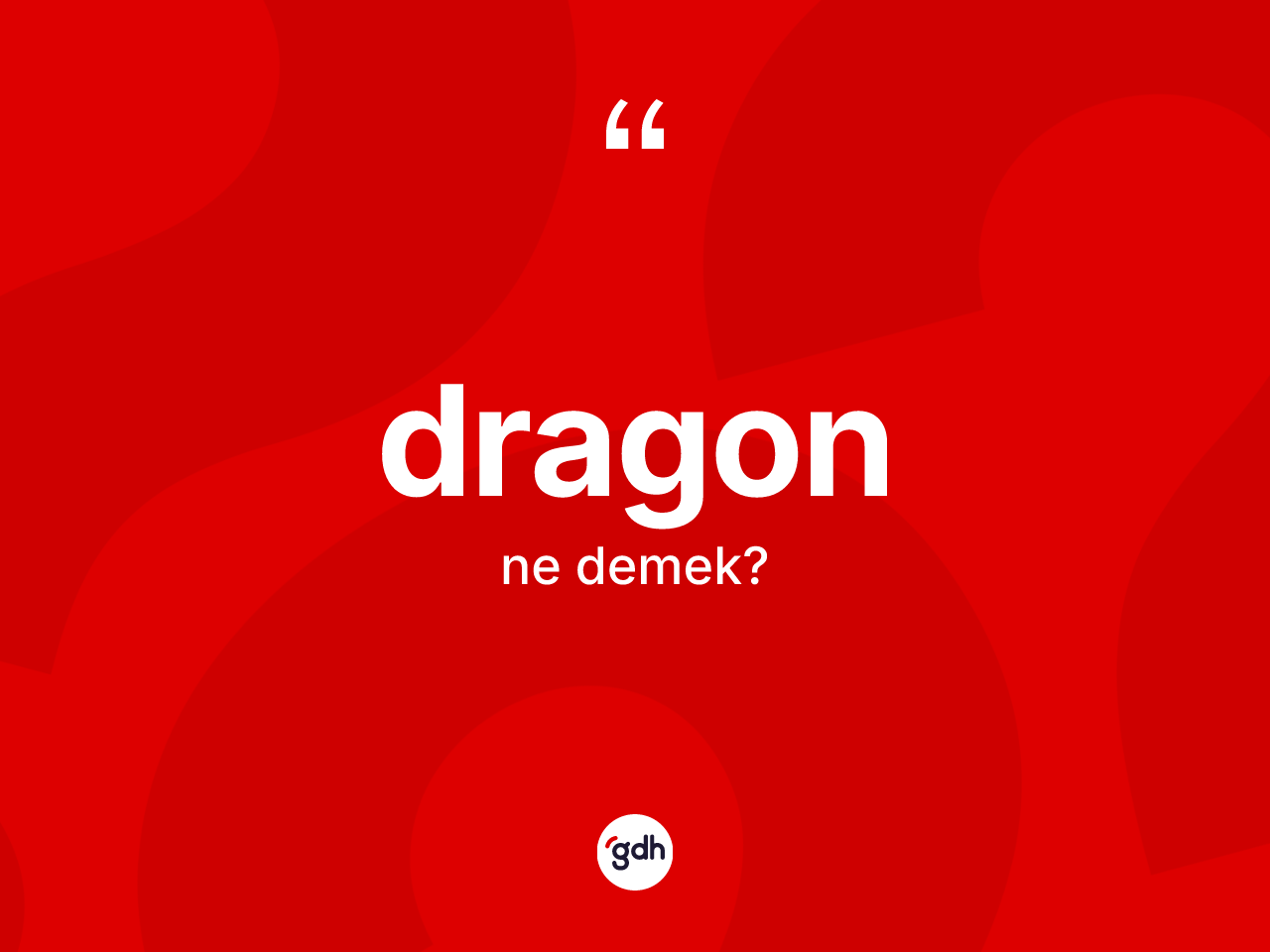 Dragon kelimesinin anlamı nedir? Dragonun TDK'ya göre anlamı nedir?