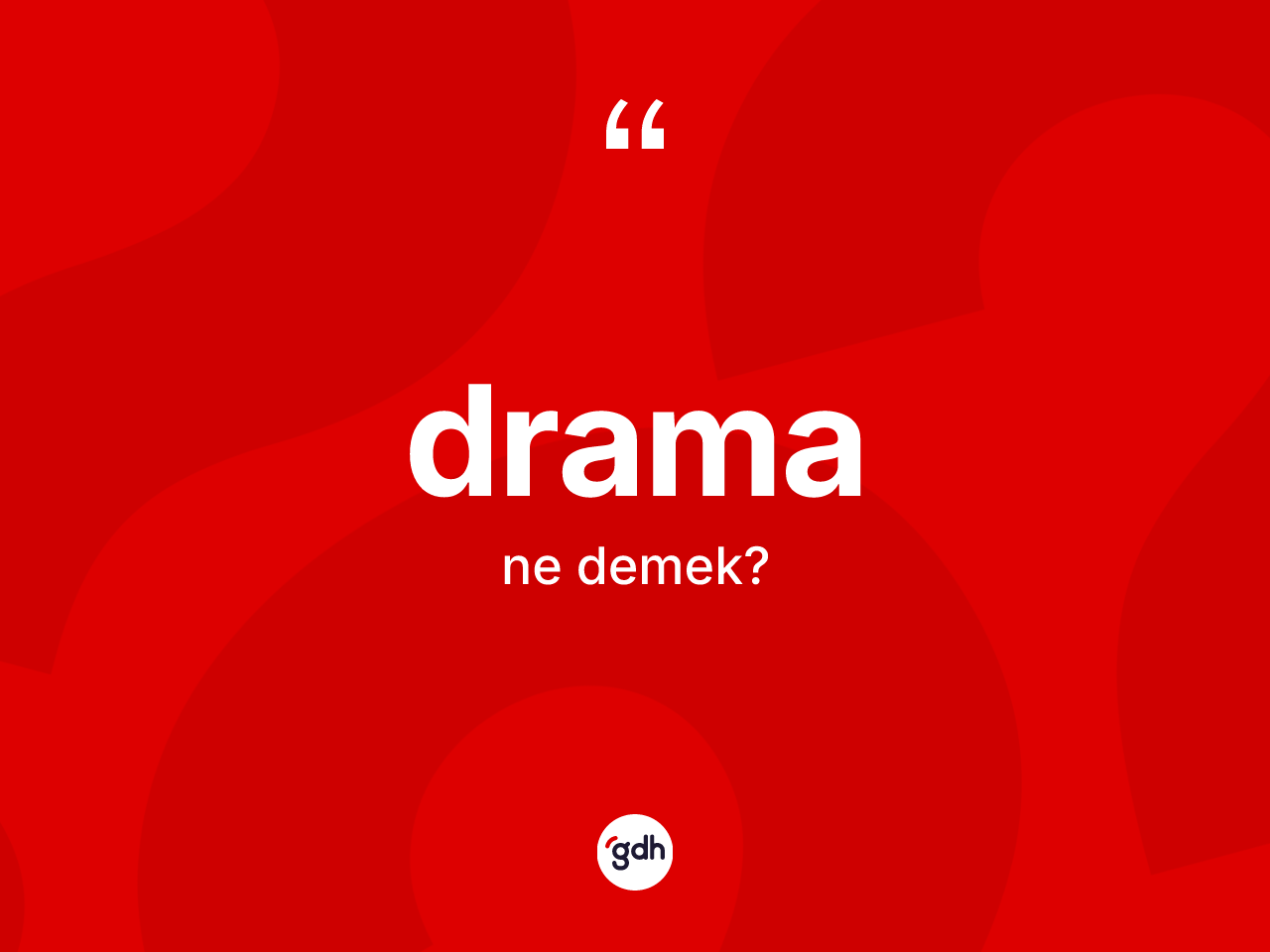 Drama kelimesi nedir? Dramanın halk arasındaki kullanımı nasıldır?