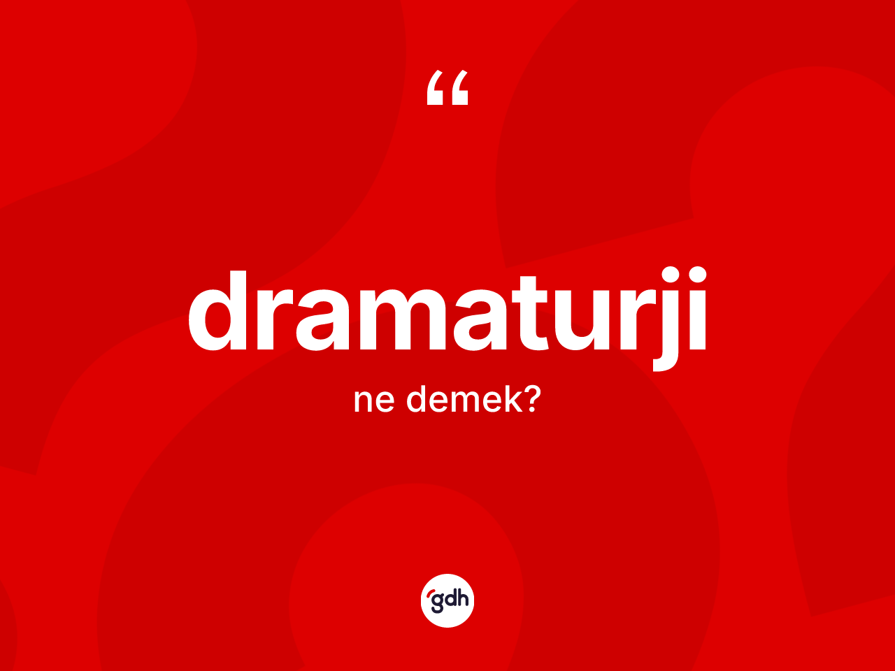 Dramaturji kelimesi ne demek? Dramaturjinin sözlükteki anlamı nedir?