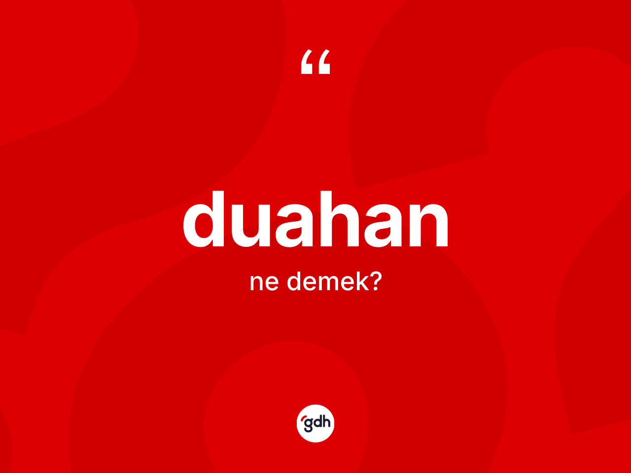 Duahan ne anlama gelir? Duahan kelimesinin kaç farklı anlamı var?