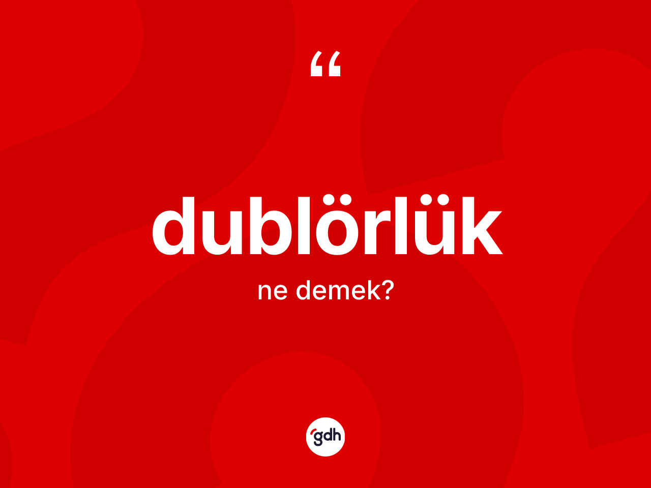 Dublörlük kelimesinin anlamı nedir? Dublörlüğün TDK'ya göre anlamı nedir?