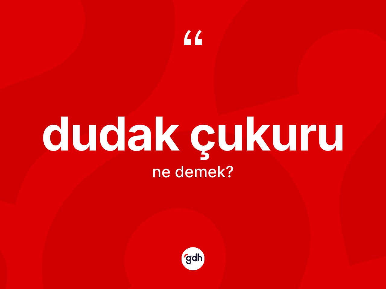 Dudak çukuru kelimesinin anlamı nedir? Dudak çukuru kelimesinin özellikleri nelerdir?