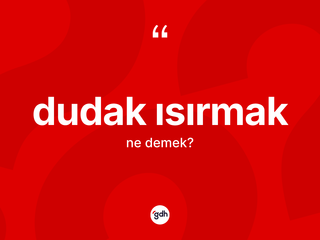 Dudak ısırmak sözü nedir? Dudak ısırmak ifadesinin TDK'ya göre açıklaması nedir?