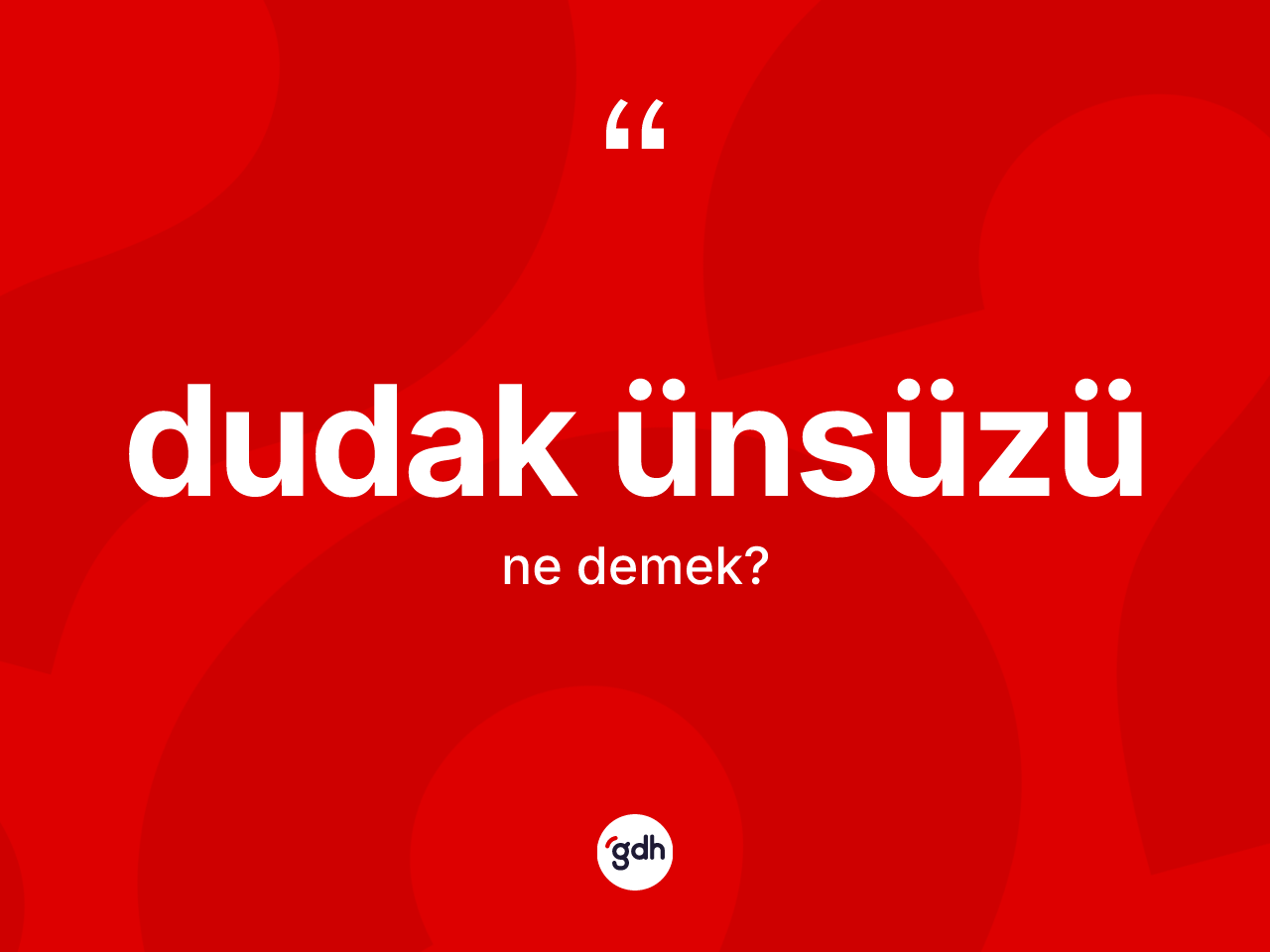Dudak ünsüzü kelimesinin sözlükteki tanımı nedir? Dudak ünsüzünün halk arasındaki kullanımı nasıldır?