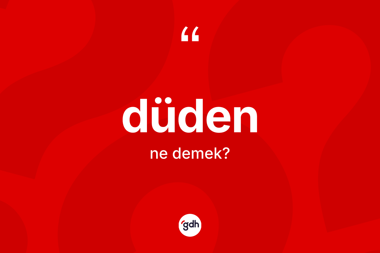 Düden kelimesinin tanımı nedir?