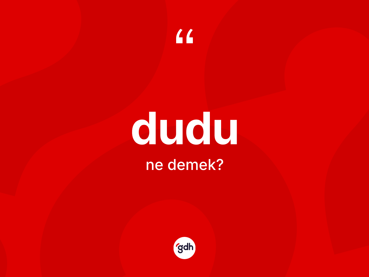 Dudu kelimesinin tanımı nedir? Dudunun TDK'ya göre anlamı nedir?
