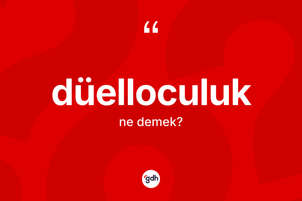Düelloculuk nedir? Düelloculuk kelimesinin TDK anlamı nedir?