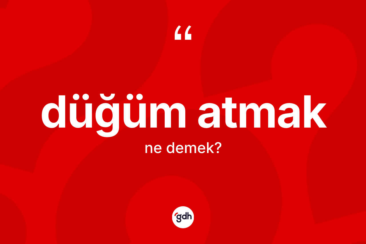 Düğüm atmak nedir?