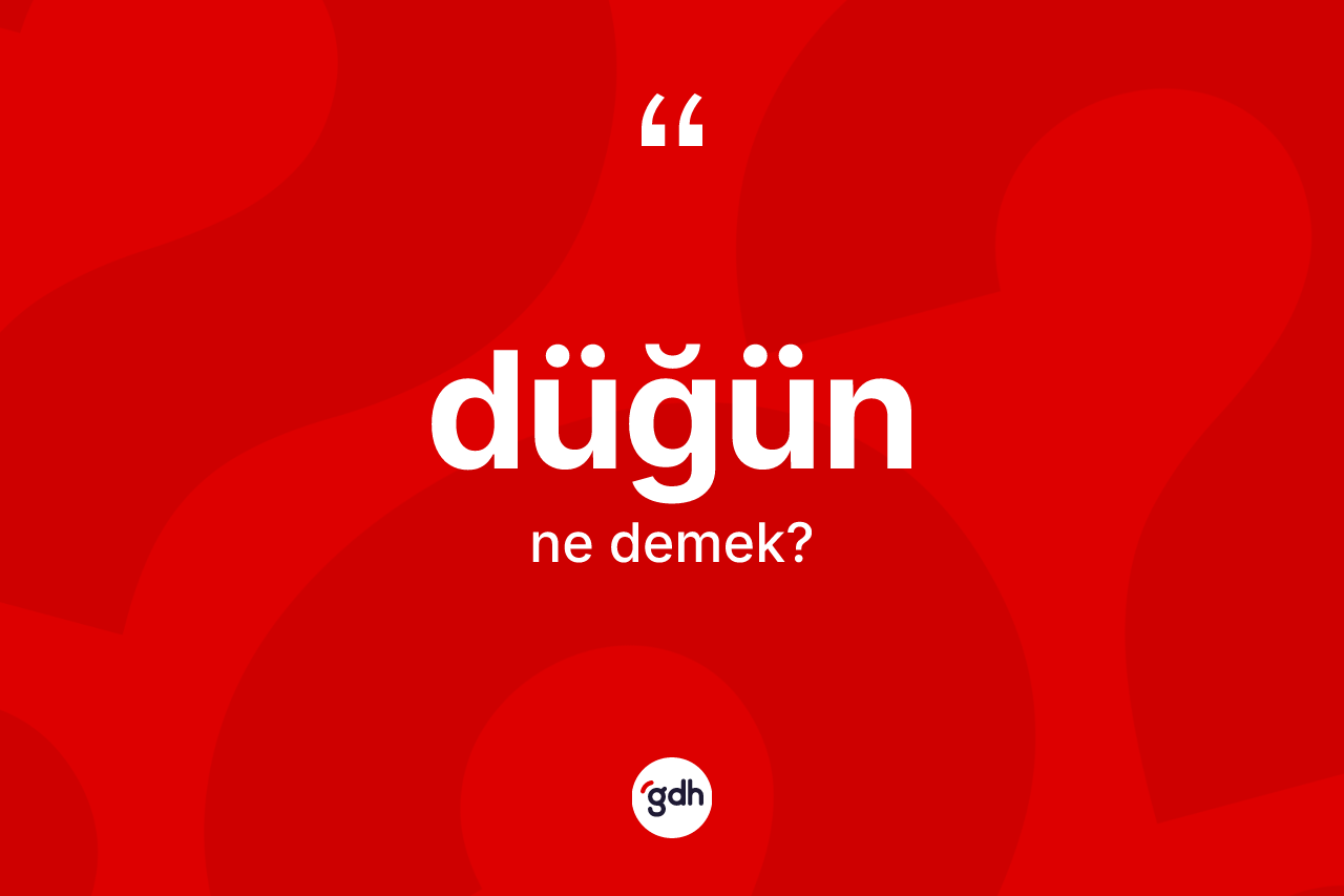 Düğün kelimesinin sözlükteki tanımı nedir?