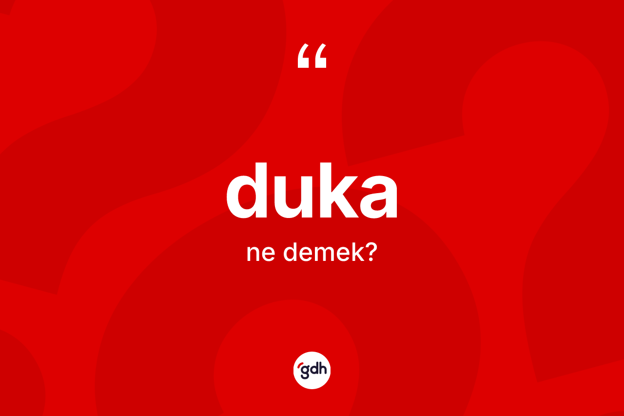 Duka kelimesinin tanımı nedir? Duka kelimesinin kaç farklı anlamı var?
