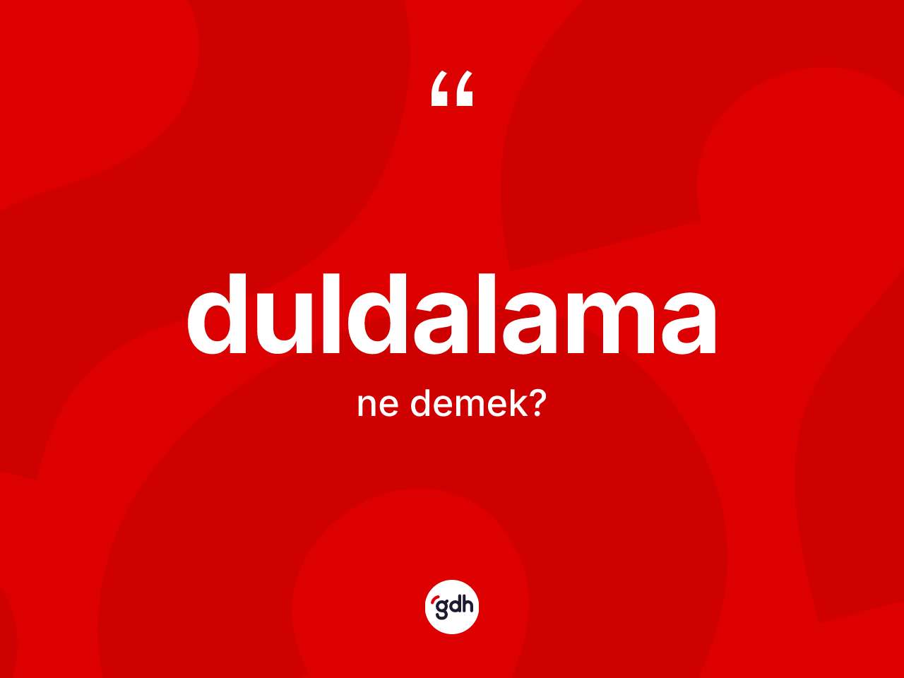 Duldalama kelimesi nedir? Duldalama kelimesinin özellikleri nelerdir?