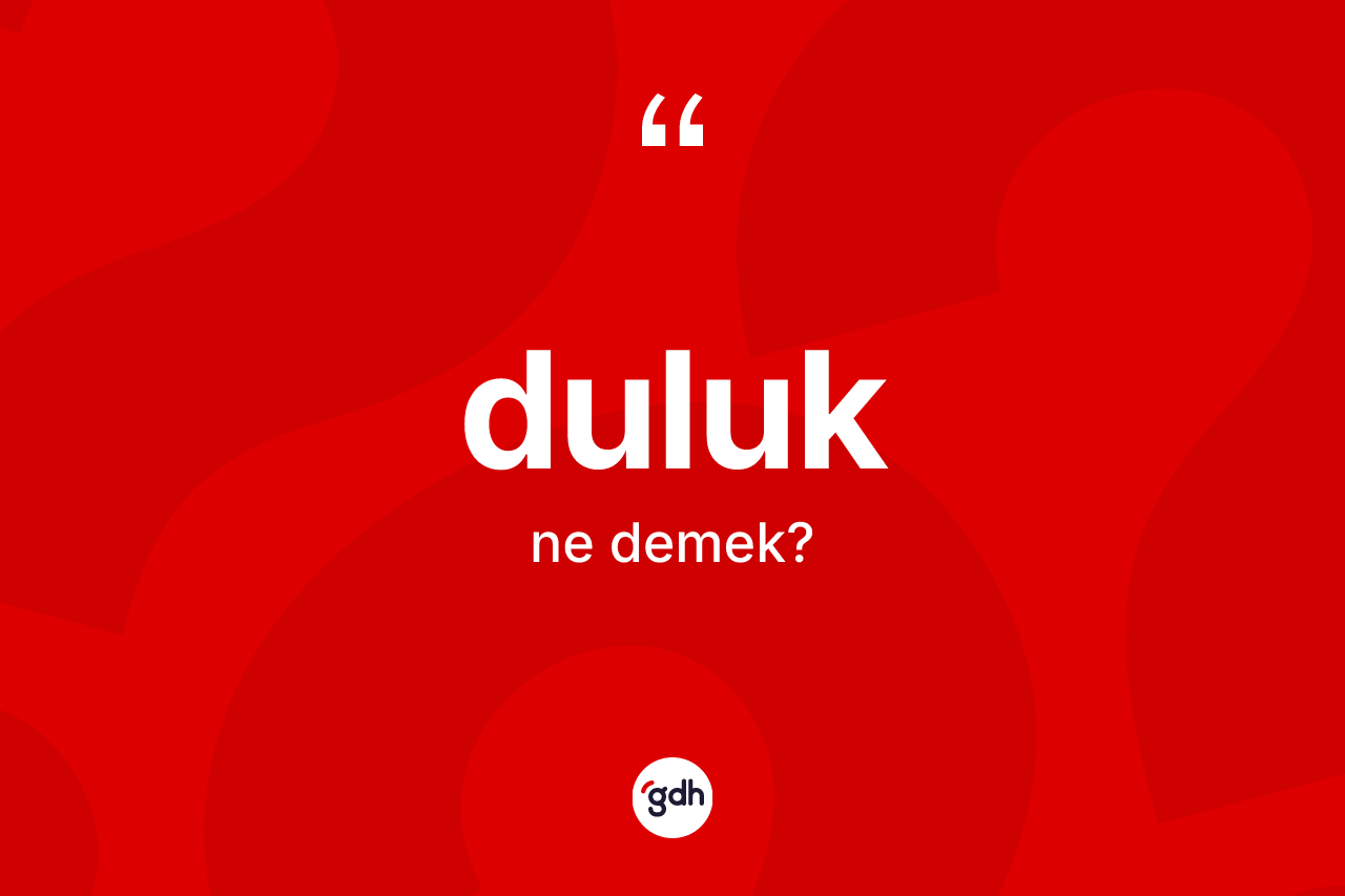 Duluk kelimesinin tanımı nedir?