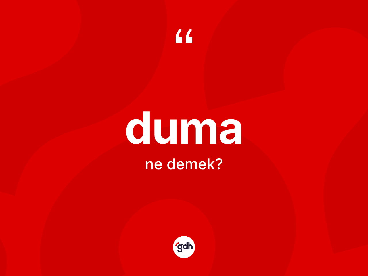 Duma kelimesinin tanımı nedir? Duma'nın TDK'ya göre anlamı nedir?
