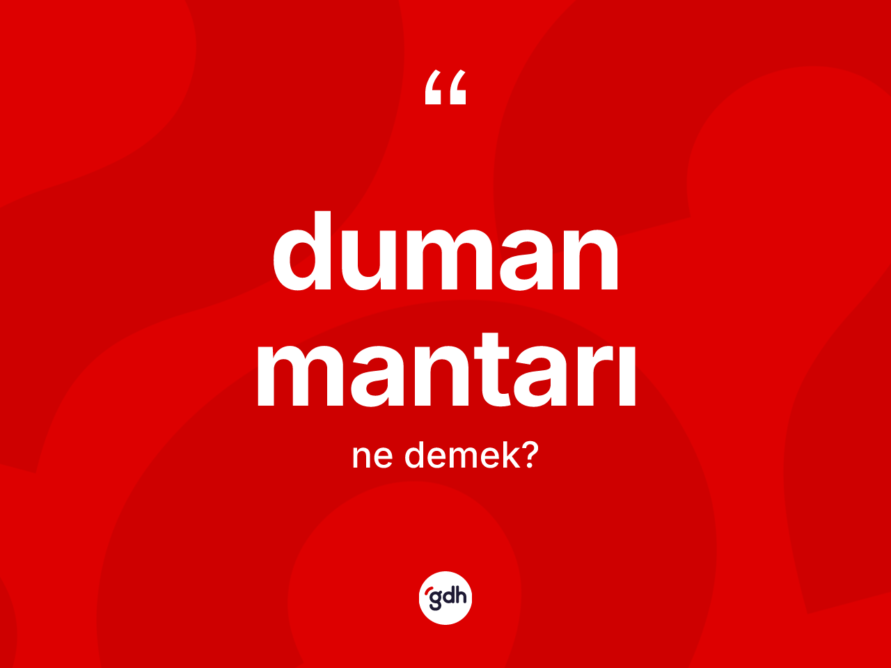 Duman mantarı kelimesinin anlamı nedir? Duman mantarı kelimesinin özellikleri nelerdir?