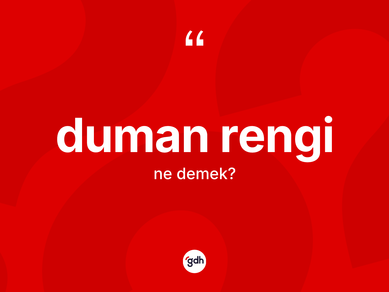 Duman rengi ne anlama gelir? Duman rengi kelimesinin TDK anlamı nedir?