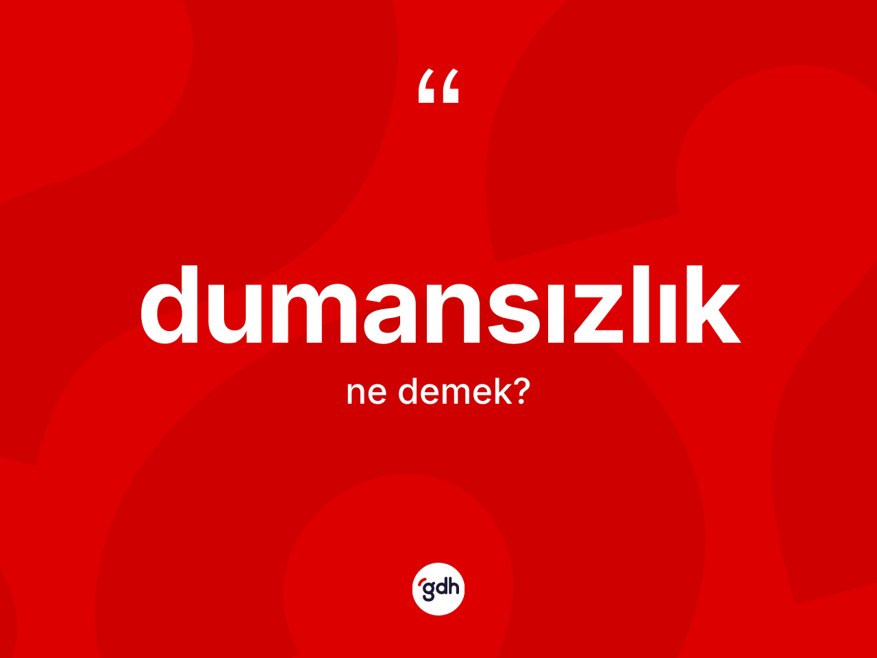 Dumansızlık kelimesi ne anlama gelir? Dumansızlık kelimesinin TDK'ya göre açıklaması nedir?