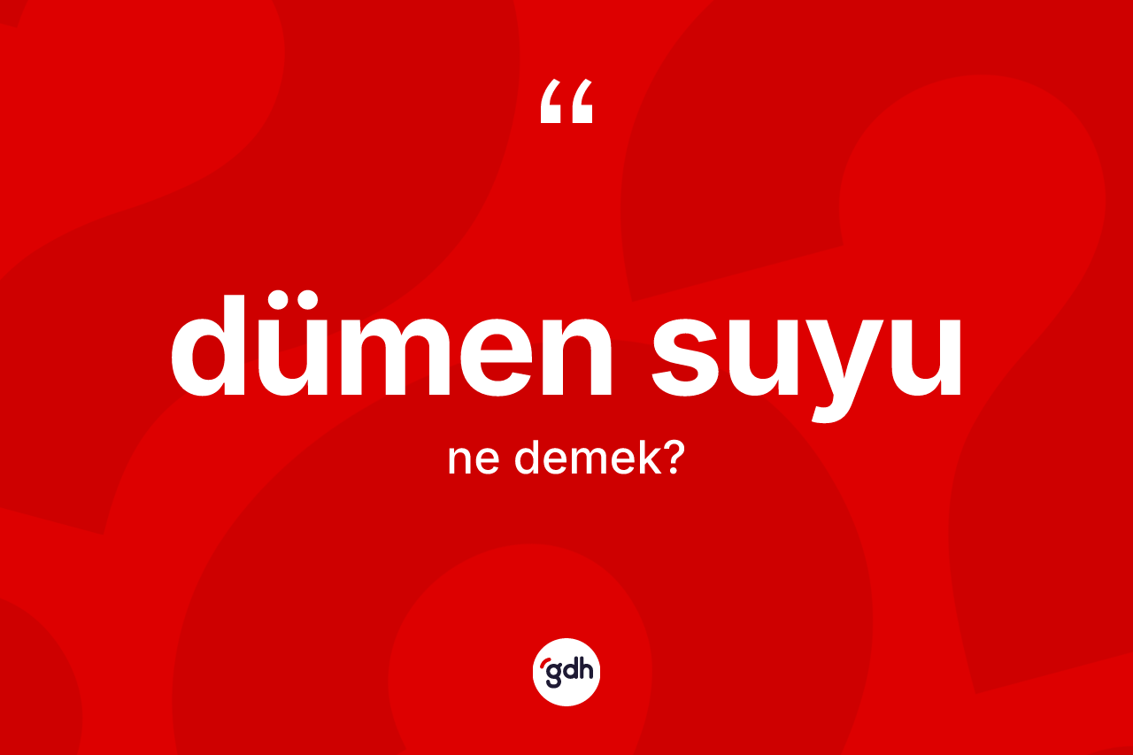 Dümen suyu kelimesinin anlamı nedir?