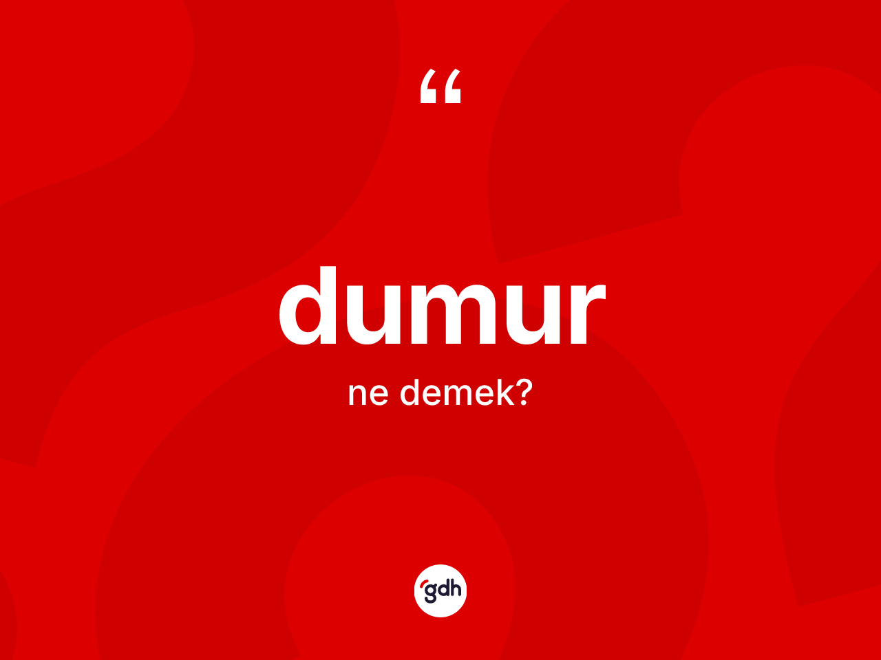 Dumur kelimesinin anlamı nedir? Dumurun halk arasındaki kullanımı nasıldır?