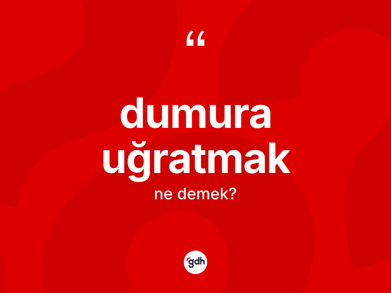 Dumura uğratmak ifadesi ne demektir? Dumura uğratmak sözü nerede kullanılır?