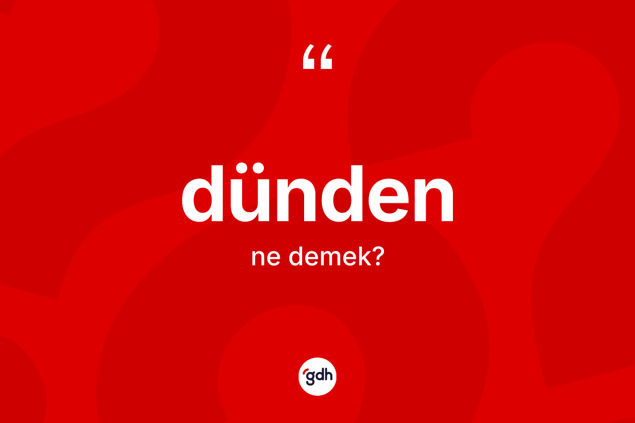 Dünden nedir? Dündenin kısaca tanımı nedir?