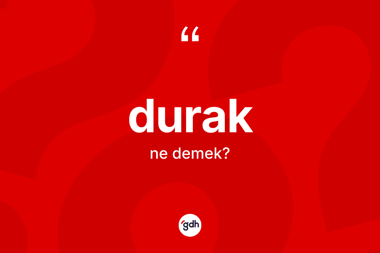 Durak kelimesi ne anlama gelir? Durağın TDK'ya göre anlamı nedir?