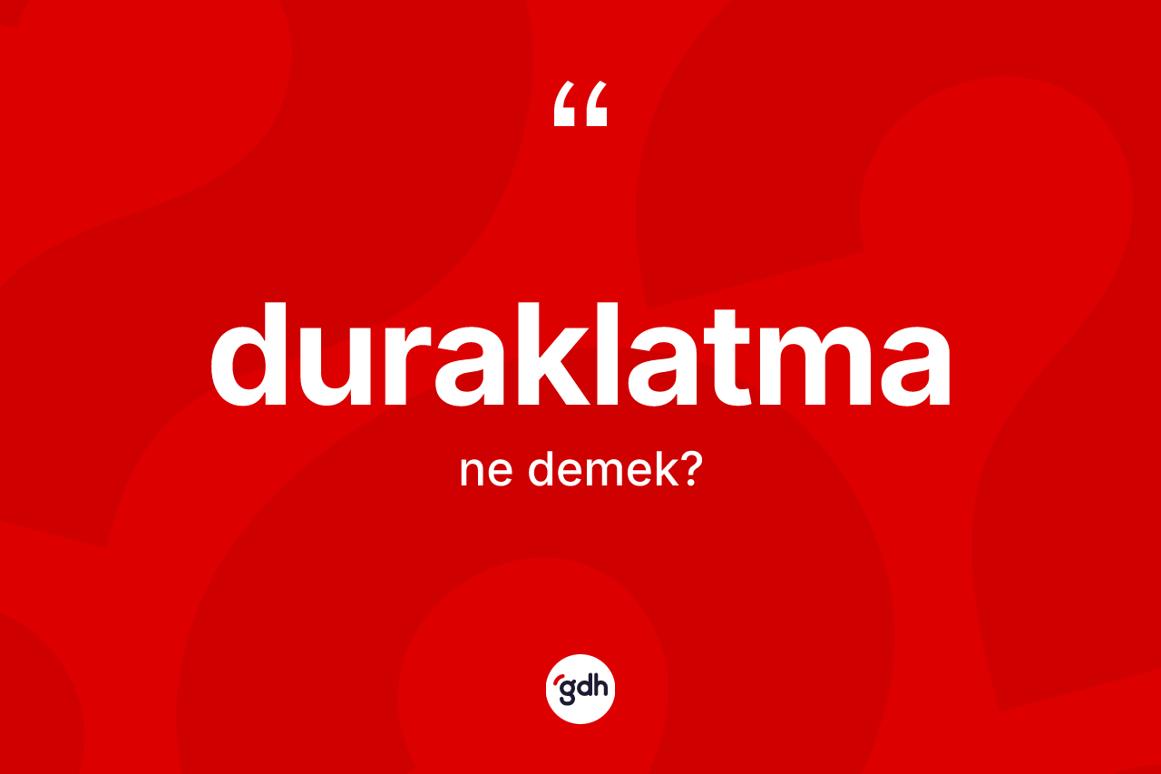 Duraklatma kelimesinin tanımı nedir?