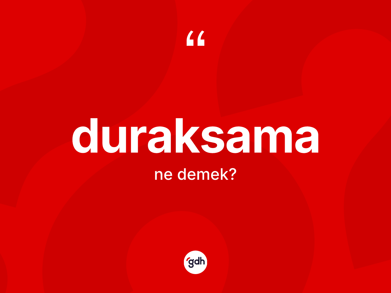 Duraksama kelimesinin anlamı nedir? Duraksamanın kısaca tanımı nedir?