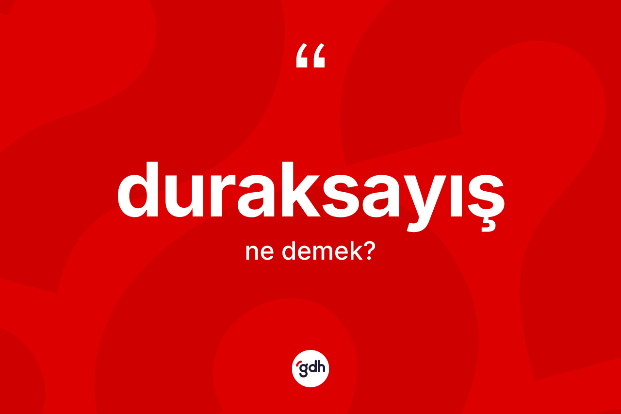 Duraksayış kelimesinin tanımı nedir? Duraksayışın sözlükteki anlamı nedir?