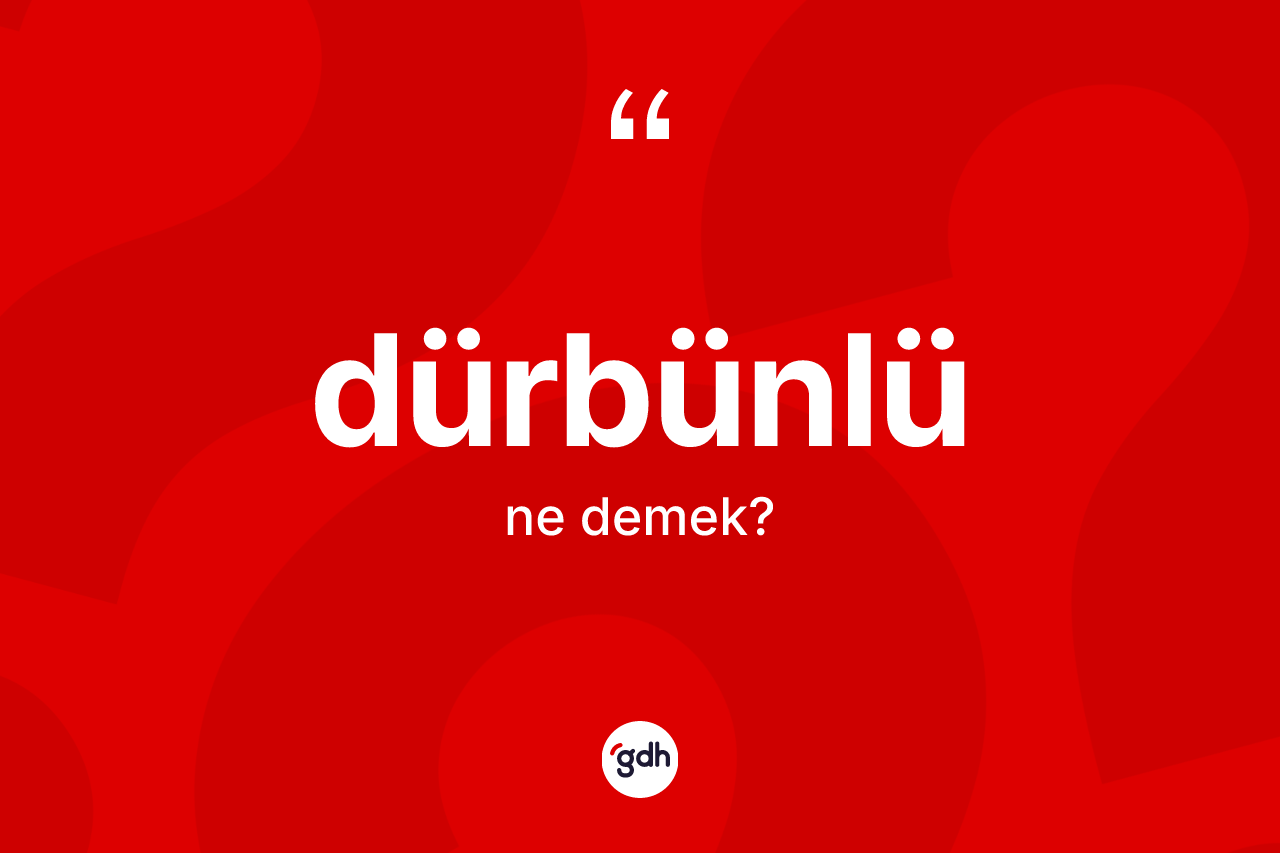 Dürbünlü kelimesi nedir? Dürbünlünün TDK'ya göre anlamı nedir?