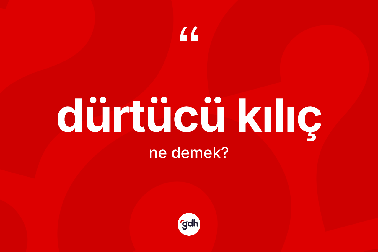 Dürtücü kılıç kelimesinin anlamı nedir?