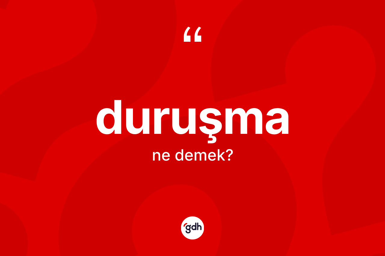 Duruşma kelimesi ne demek? Duruşma kelimesinin TDK anlamı nedir?