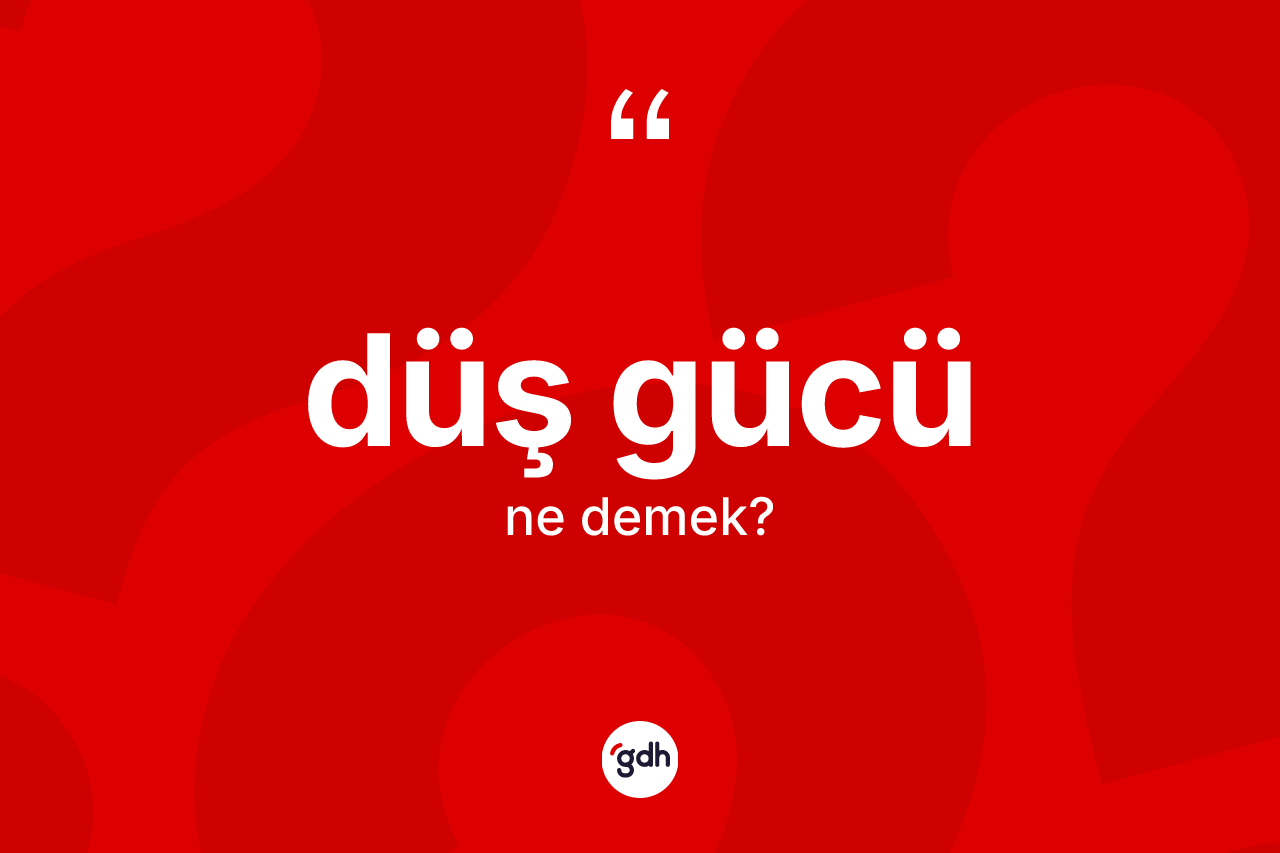 Düş gücü nedir? Düş gücünün kısaca tanımı nedir?