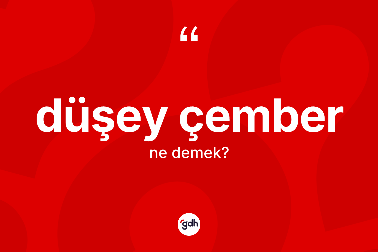 Düşey çember kelimesi nedir?