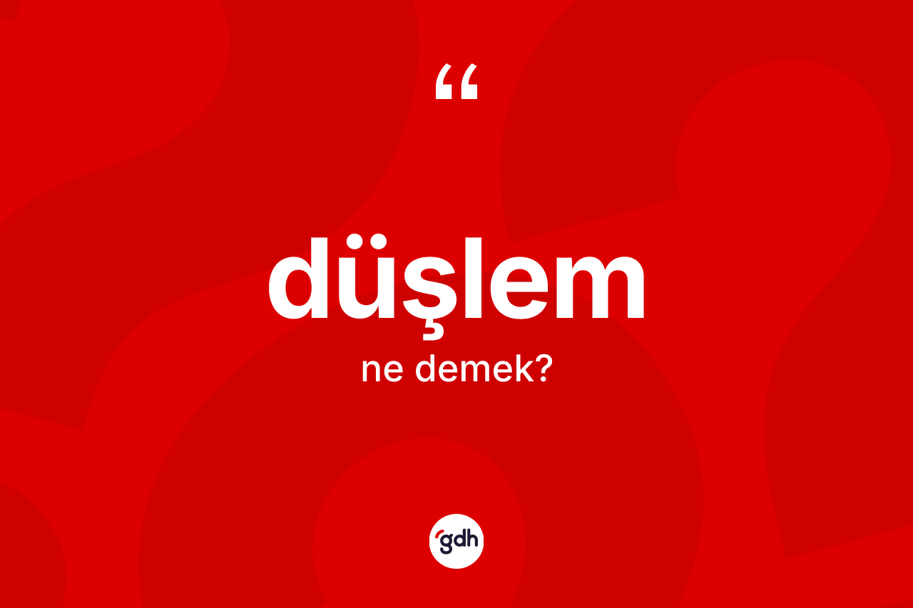 Düşlem kelimesinin tanımı nedir?