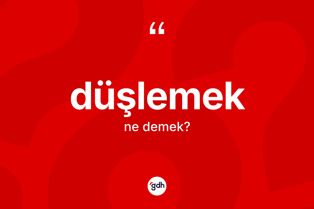Düşlemek kelimesi nedir?