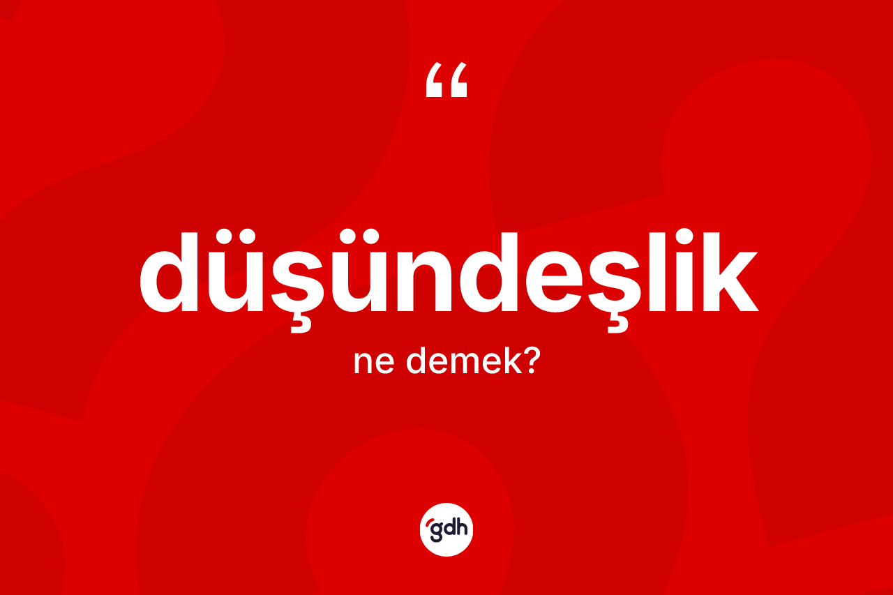 Düşündeşlik nedir? Düşündeşliğin kısaca tanımı nedir?
