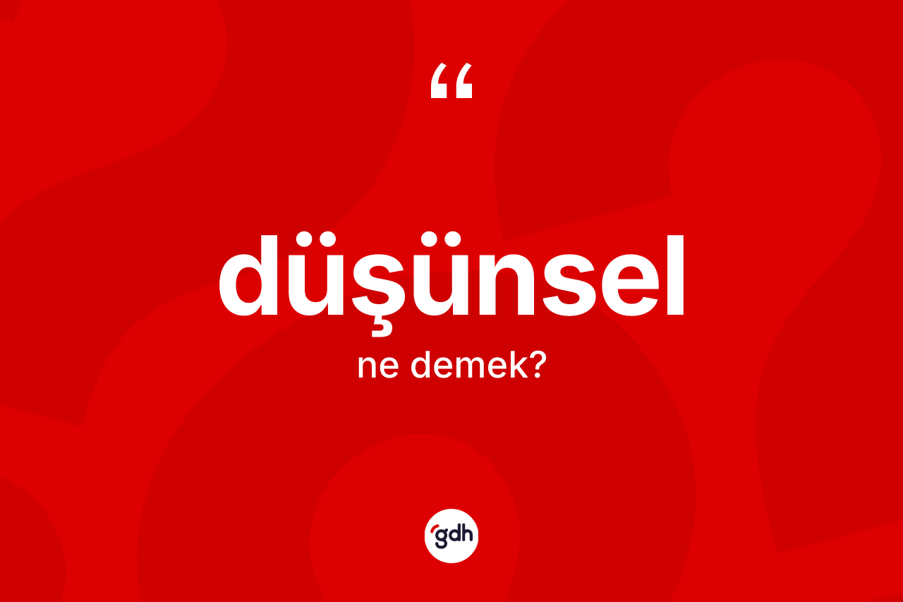 Düşünsel ne demek?