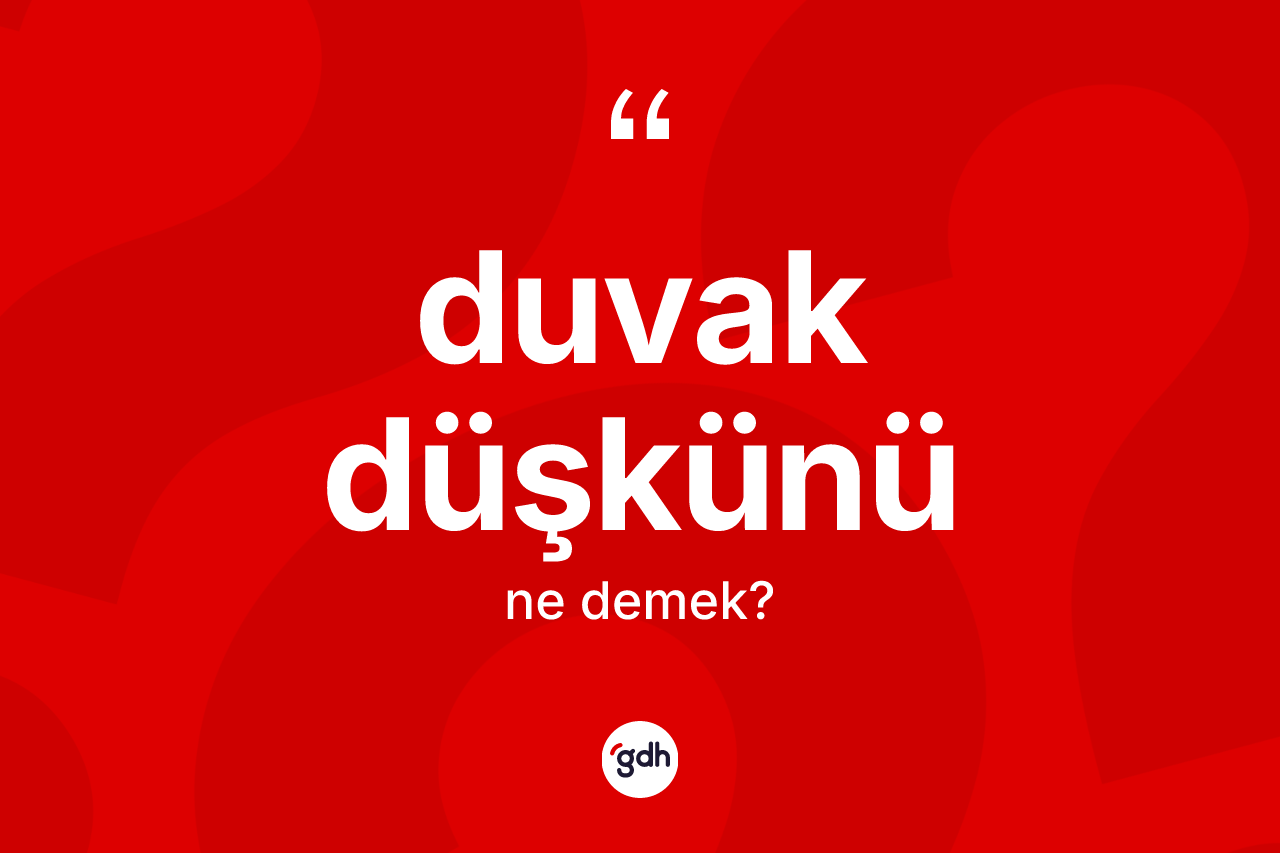 Duvak düşkünü nedir?