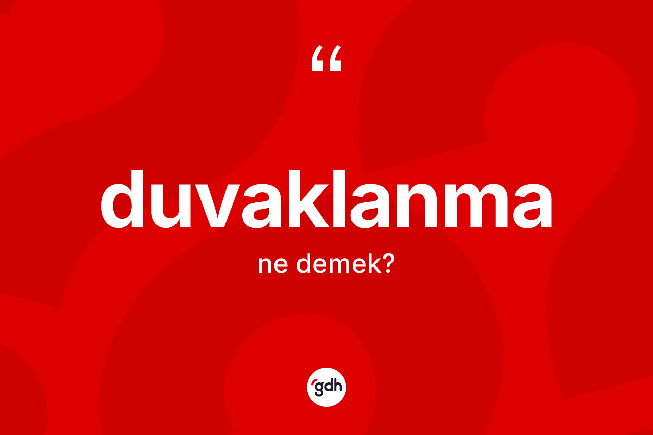 Duvaklanma kelimesinin sözlükteki tanımı nedir?