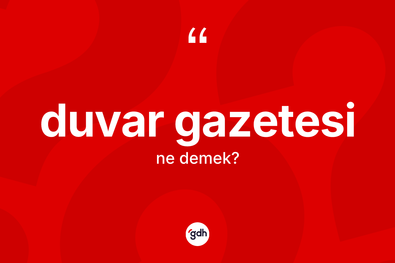 Duvar gazetesi kelimesi ne demek?